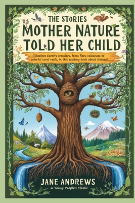 The Stories Mother Nature Told Her Child - Jane Andrews