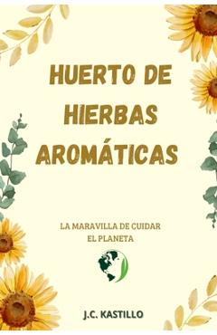 Coperta cărții 'Huerto de Plantas Aromáticas: Manual de Cultivo de Plantas Aromáticas Y Medicinales - J. C. Kastillo'