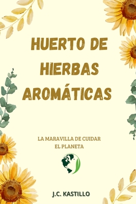 Coperta cărții 'Huerto de Plantas Aromáticas: Manual de Cultivo de Plantas Aromáticas Y Medicinales - J. C. Kastillo'