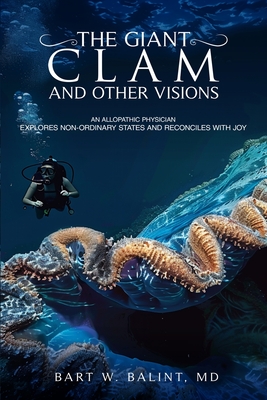 The Giant Clam and Other Visions - Bart W. Balint