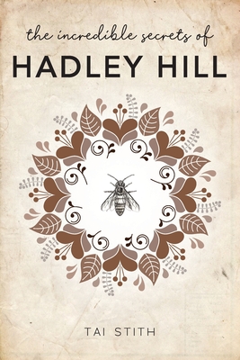 The Incredible Secrets of Hadley Hill - Tai Stith