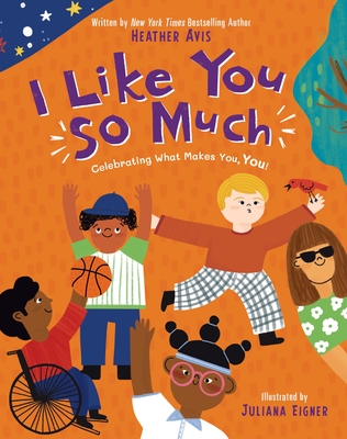 I Like You So Much: A Powerful Message of Celebrating Individuality and What Makes You Unique - Heather Avis
