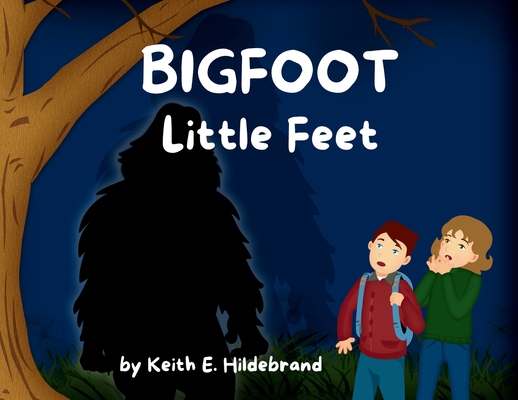 BIGFOOT Little Feet - Keith E. Hildebrand