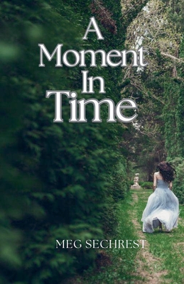 A Moment in Time - Meg Sechrest