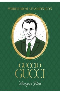 Words from a Fashion Icon: Guccio Gucci - Megan Hess