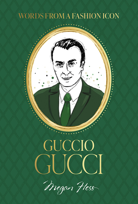 Words from a Fashion Icon: Guccio Gucci - Megan Hess