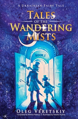 Tales of the Wandering Mists: A Ukrainian Fairy Tale - Oleg Veretskiy