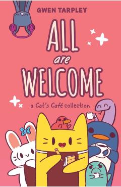 All Are Welcome: A Cat's Café Collection - Gwen Tarpley