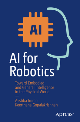 AI for Robotics: Toward Embodied and General Intelligence in the Physical World - Alishba Imran
