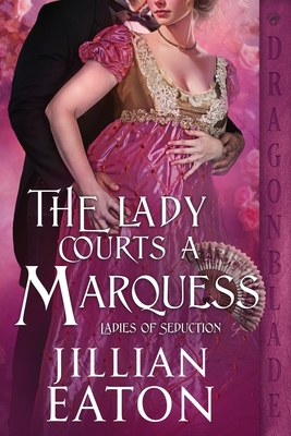 The Lady Courts a Marquess: A Regency Historical Romance - Jillian Eaton