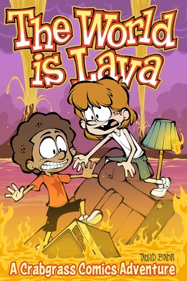 The World Is Lava: A Crabgrass Comics Adventure Volume 3 - Tauhid Bondia