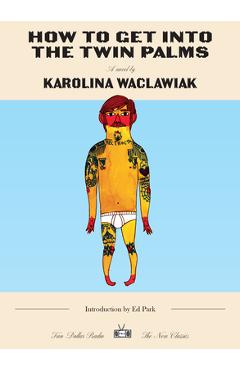 Poza produsului How to Get Into the Twin Palms - Karolina Waclawiak