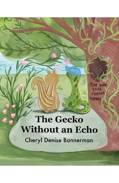 Coperta cărții 'The Gecko Without an Echo: A Tale of Friendship and Discovery - Cheryl Denise Bannerman'
