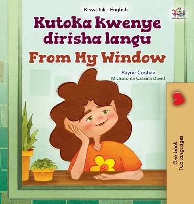 Coperta cărții 'From My Window (Swahili English Bilingual Kids Book) - Rayne Coshav'
