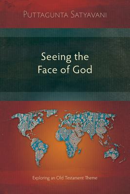 Seeing the Face of God: Exploring an Old Testament Theme - Puttagunta Satyavani