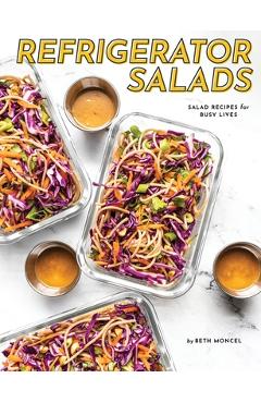 Coperta cărții 'Refrigerator Salads: Salad Recipe for Busy Lives - Beth Moncel'