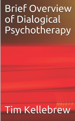 Brief Overview of Dialogical Psychotherapy - Tim Kellebrew