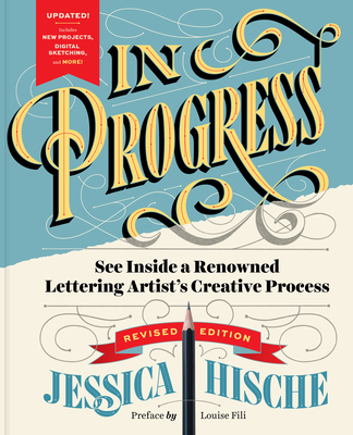 In Progress (Revised Edition): See Inside a Renowned Lettering Artist's Creative Process - Jessica Hische