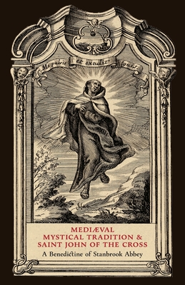 Mediaeval Mystical Tradition and Saint John of the Cross - A. Benedictine Of Stanbrook Abbey