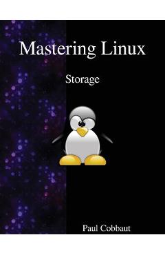 Coperta cărții 'Mastering Linux - Storage - Paul Cobbaut'