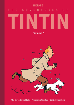 The Adventures of Tintin: Volume 5: The Seven Crystal Balls / Prisoners of the Sun / Land of Black Gold -