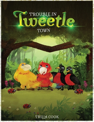 Trouble in Tweetle Town - Trilla Cook