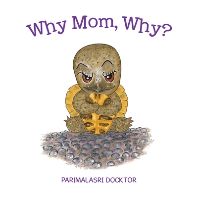 Why Mom, Why? - Parimalasri Docktor