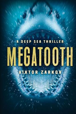 Megatooth: A Deep Sea Thriller - Viktor Zarkov