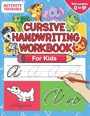 Cursive Handwriting Workbook for Kids: A Fun Practice Workbook To Learn The Cursive Handwriting Of The Alphabet And Numbers From 0 To 9 For Kids! - Activity Treasures