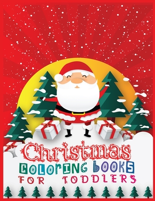 Christmas coloring books for toddlers: The Big Christmas Coloring Book for Toddlers: Holiday Season, Christmas, and Silly Snowman Designs for Ages 1-4 - Second Language Journal