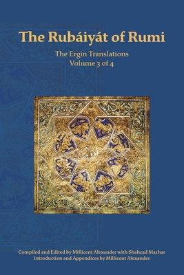 Coperta cărții 'The Rubaiyat of Rumi, The Ergin Translations, Volume 3 - Mevlana Jalaluddin Rumi'