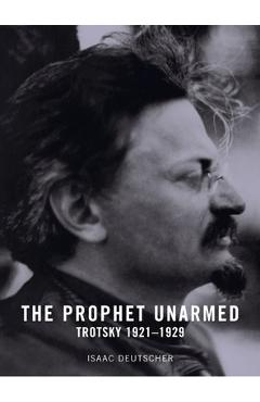 Coperta cărții 'The Prophet Unarmed: Trotsky: 1921-1929 - Isaac Deutscher'