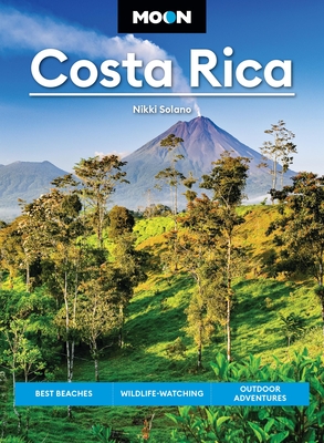 Moon Costa Rica: Best Beaches, Wildlife-Watching, Outdoor Adventures - Nikki Solano
