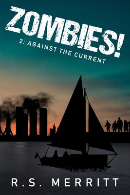 Zombies!: Book 2: Against the Current - R. S. Merritt