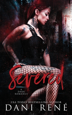 Severed: A Dark Romance - Dani René