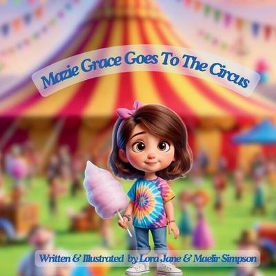 Mazie Grace Goes to the Circus - Lora Jane Simpson