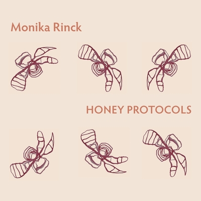 Honey Protocols - Monika Rinck