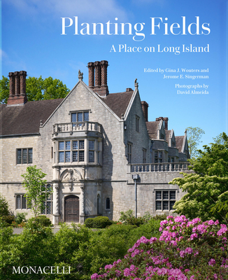 Planting Fields: A Place on Long Island - Gina Wouters
