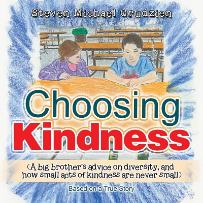 Coperta cărții 'Choosing Kindness: (A Big Brother'S Advice on Diversity, and How Small Acts of Kindness Are Never Small) - Steve'