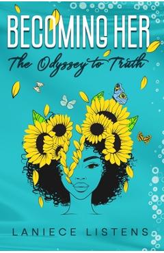 Coperta cărții 'Becoming Her: The Odyssey to Truth - Laniece Listens'