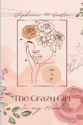 The Crazy Girl in My Head Has to Go - Stephanie M. Seaton