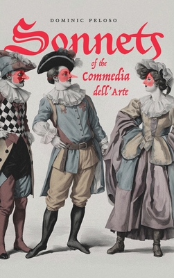 Sonnets of the Commedia dell'Arte - Dominic Peloso