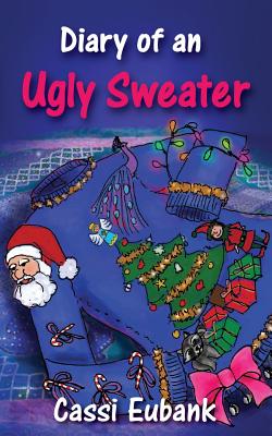 Diary of an Ugly Sweater - Cassi Eubank