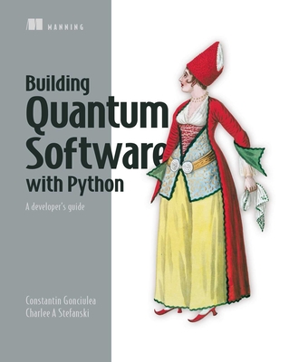 Building Quantum Software in Python: A Developer's Guide - Constantin Gonciulea
