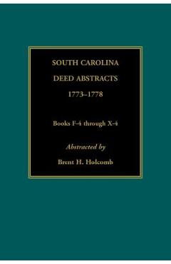 Coperta cărții 'South Carolina Deed Abstracts, 1773-1778, Books F-4 through X-4 - Brent Holcomb'