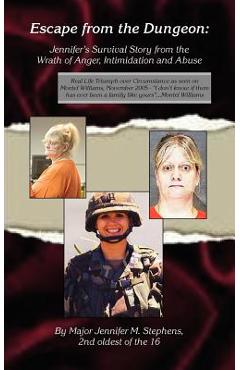 Poza produsului Escape from the Dungeon: Jennifer's Survival Story from the Wrath of Anger, Intimidation and Abuse - Major Jennifer M. Stephens