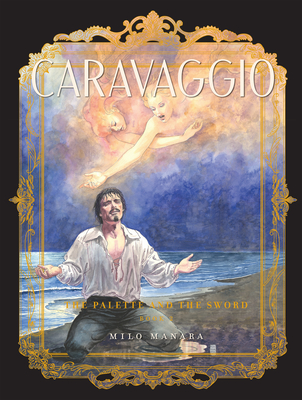 Caravaggio: The Palette and the Sword: Book 2 - Milo Manara