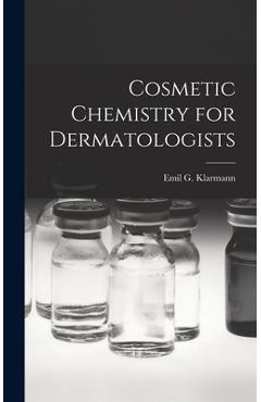 Coperta cărții 'Cosmetic Chemistry for Dermatologists - Emil G. 1900- Klarmann'
