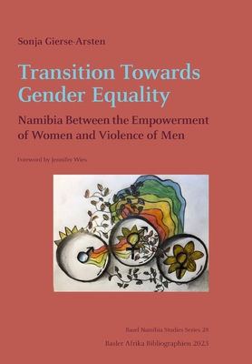 Transition Towards Gender Equality: Namibia Between the Empowerment of Women and Violence of Men - Sonja Gierse-arsten