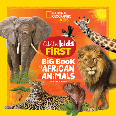 National Geographic Little Kids First Big Book of African Animals - Catherine D. Hughes